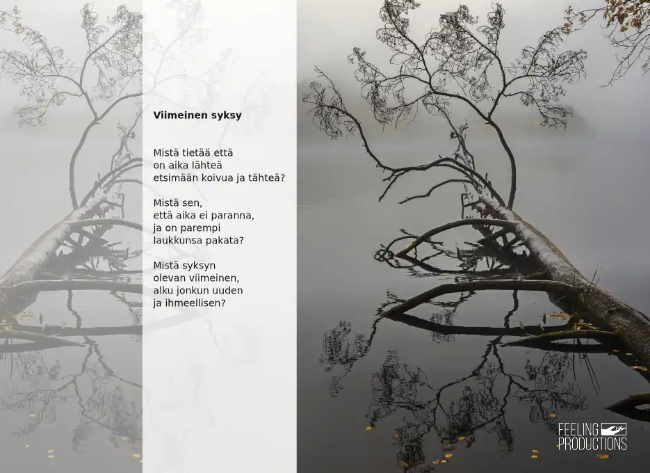 Viimeinen syksy: Mistä tietää, että / on aika lähteä / etsimään kouvua ja tähteä? / Mistä sen, / että aika ei paranna, / ja on parempi / laukkunsa pakata? / Mistä syksyn / olevan viimeinen, / alku jonkun uuden / ja ihmeellisen?